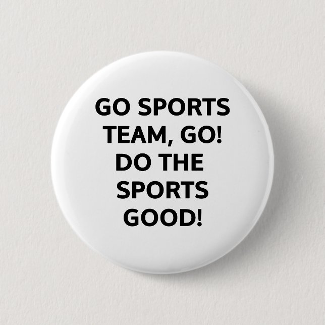 Go sports team, go. Do the sports good! 6 Cm Round Badge (Front)