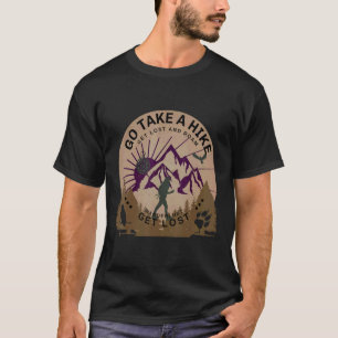 Go Take A Hike Get Lost and Roam Design T-Shirt