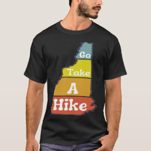 Go Take a Hike Hike NH Sarcasm Hiking Camping Out T-Shirt