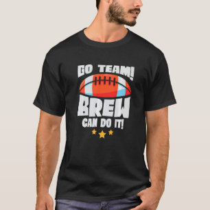 Go Team Brew Can Do It Lineman Tackle American Foo T-Shirt