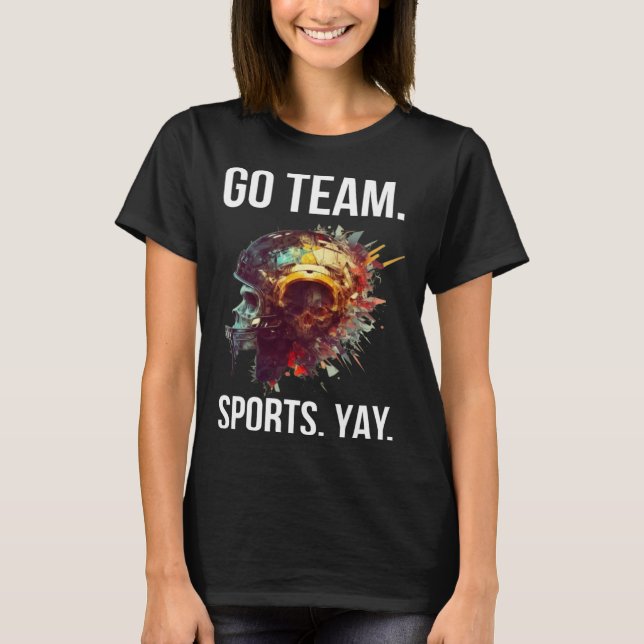 Go Team Sports Yay  4 T-Shirt (Front)