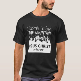 Go Tell it on the Mountain Christmas T-Shirt