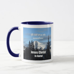 Go tell it on the Mountain: Jesus Christ is born! Mug
