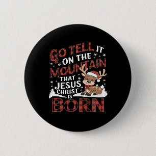 Go Tell It On The Mountain That Jesus Christ Is Bo 6 Cm Round Badge