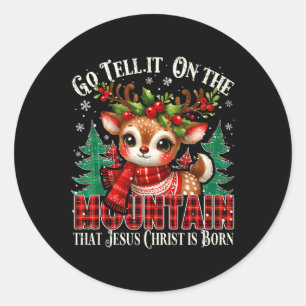 Go Tell It On The Mountain That Jesus Christ Is Bo Classic Round Sticker