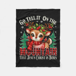 Go Tell It On The Mountain That Jesus Christ Is Bo Fleece Blanket