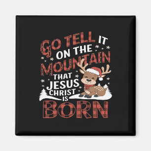 Go Tell It On The Mountain That Jesus Christ Is Bo Magnet