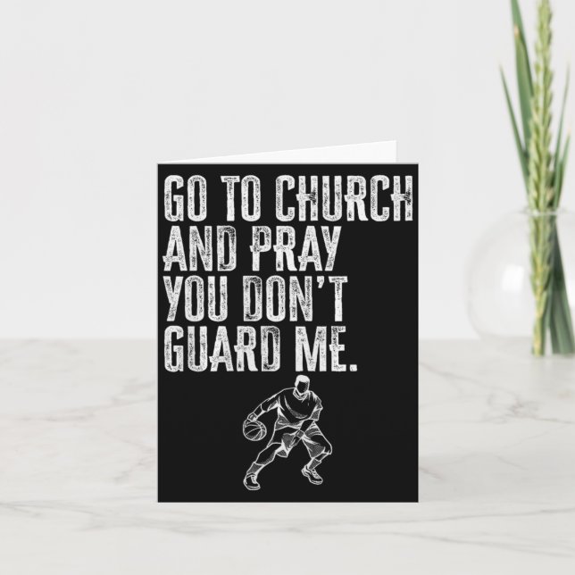 Go To Church And Pray You Don't Guard Me _ Basketb Card (Front)