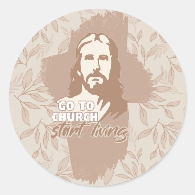 Go To Church...! Jesus Christ. Christian Preacher Classic Round Sticker (Front)