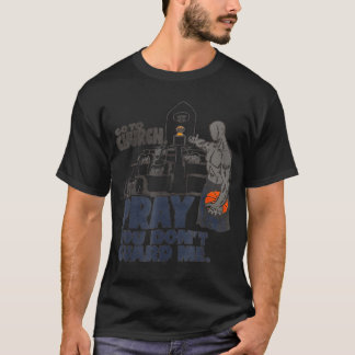Go to church pray you don't guard me T-Shirt