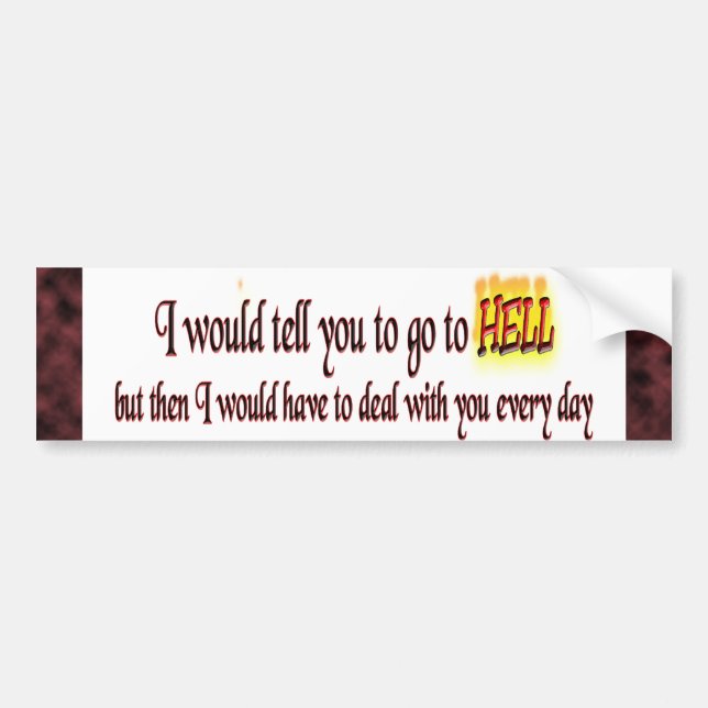 Go To Hell Bumper Sticker (Front)