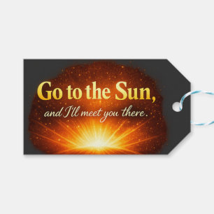 "Go to the Sun, and I'll meet you there." Gift Tags