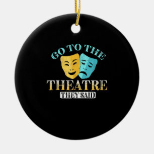 Go To The Theatre - Funny Drama Rehearsal Actor Ceramic Tree Decoration
