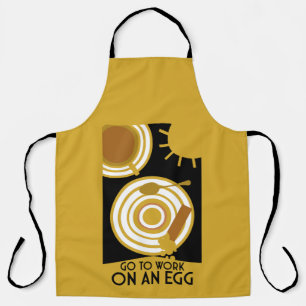 Go To Work On An Egg Wall Art Apron