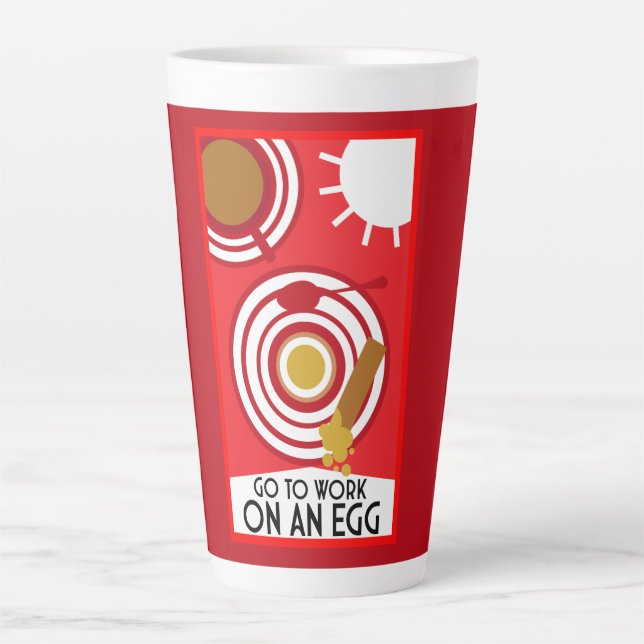 Go To Work On An Egg Wall Art Latte Mug (Front)