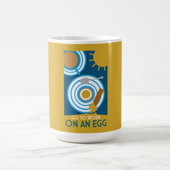 Go To Work On An Egg Wall Art Magic Mug (Center)
