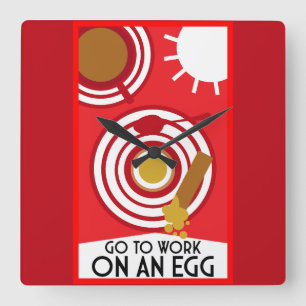 Go To Work On An Egg Wall Art Square Wall Clock
