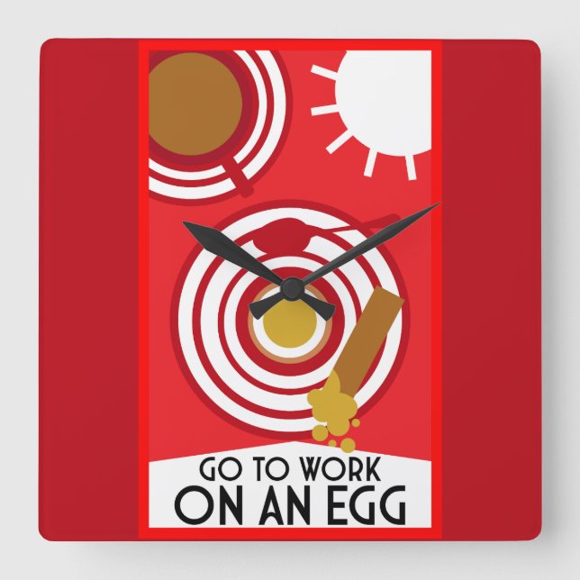 Go To Work On An Egg Wall Art Square Wall Clock (Front)