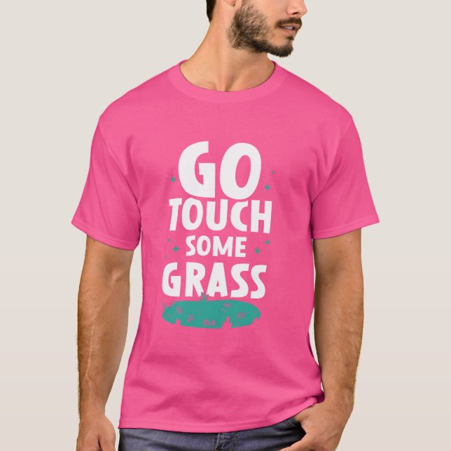 Go Touch Some Grass Meme Funny Joke Outside Touch  T-Shirt (Front)