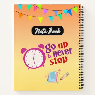 Go Up and Never Stop Motivational Quote Notebook