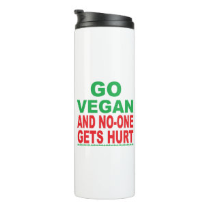 Go Vegan And No-One Gets Hurt  Thermal Tumbler