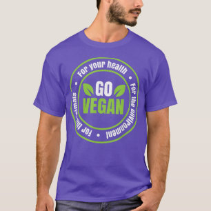 Go Vegan For The Animals Plant Based Diet Funny Ve T-Shirt