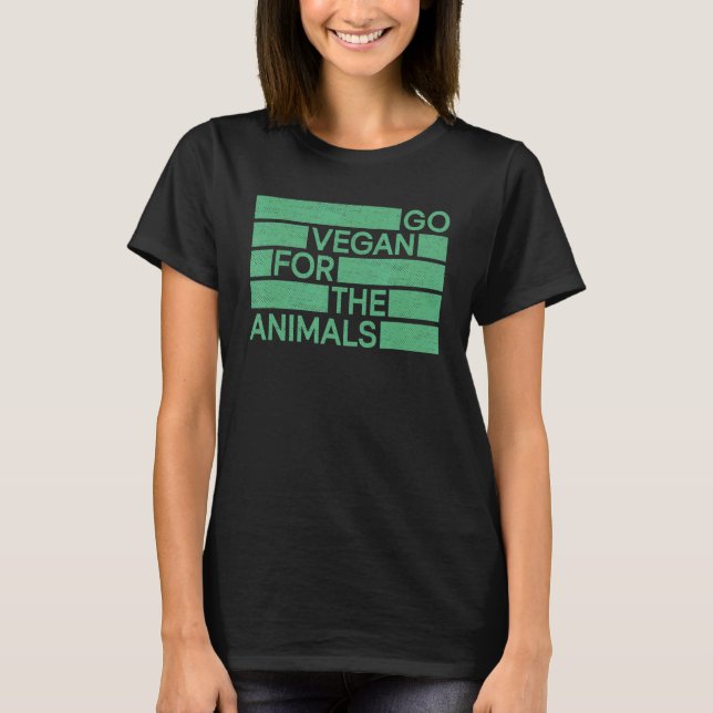 Go Vegan For The Animals  Veganism Vegan T-Shirt (Front)
