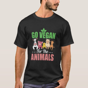 Go Vegan For The Animals Veganism Veggie T-Shirt