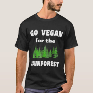 Go Vegan For The Rainforest Fight For Nature T-Shirt