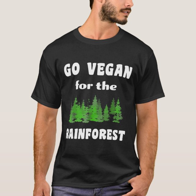 Go Vegan For The Rainforest Fight For Nature T-Shirt (Front)