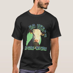 Go Vegan No Cow No How Vegetarian Plant Based T-Shirt
