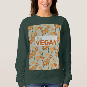 Go Vegan! Pretty retro muted 1970s flowers Sweatshirt