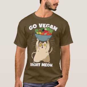 Go Vegan Right Meow Funny Veganism Cat Organic Fo T-Shirt