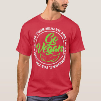 Go Vegan Vegetarian Veganism PlantBased  T-Shirt