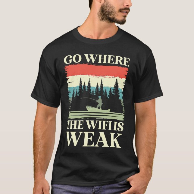 go where the wifi is weak hiking trail nature moun T-Shirt (Front)