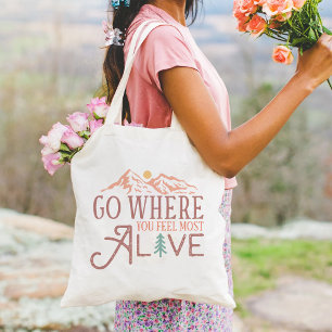 Go Where You Feel Most Alive Inspiration Tote Bag