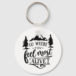 Go Where You Feel Most Alive Key Ring