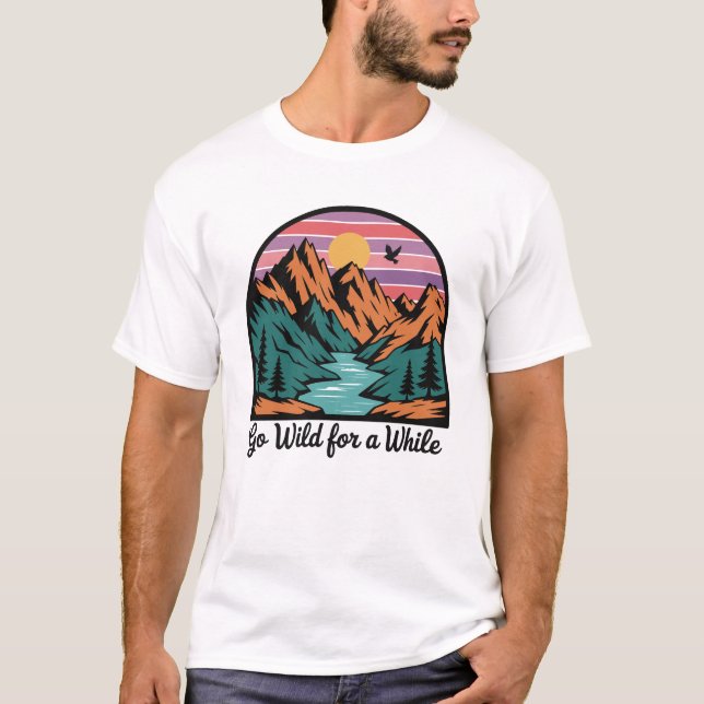 Go Wild For A While - Nature Adventure T-Shirt (Front)