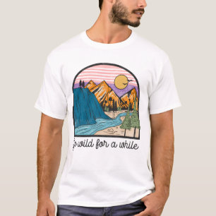 Go Wild For A While T-Shirt