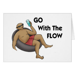 Go With the Flow and Don't Forget to Enjoy the Rid