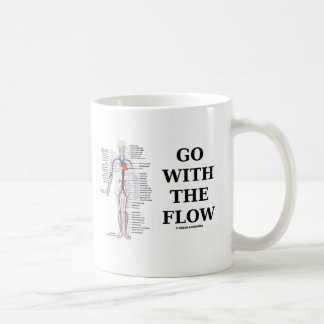 Go With The Flow (Circulatory System Attitude) Coffee Mug
