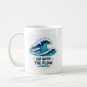 Go With The Flow Ocean Wave Inspirational design  Coffee Mug