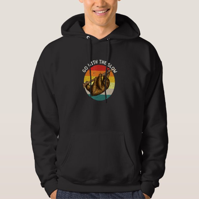 Go With The Slow Sloth Sayings Sloth Quotes  2 Hoodie (Front)