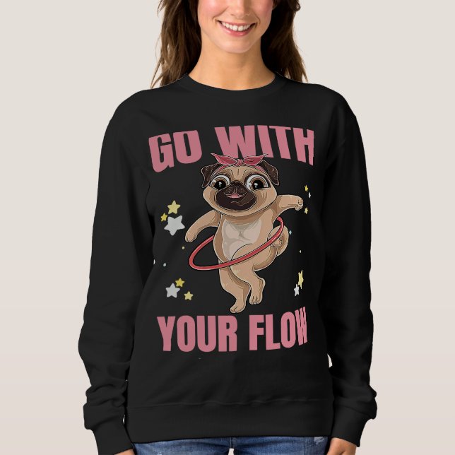 Go With Your Flow Dance Workout Exercise Hooper Do Sweatshirt (Front)