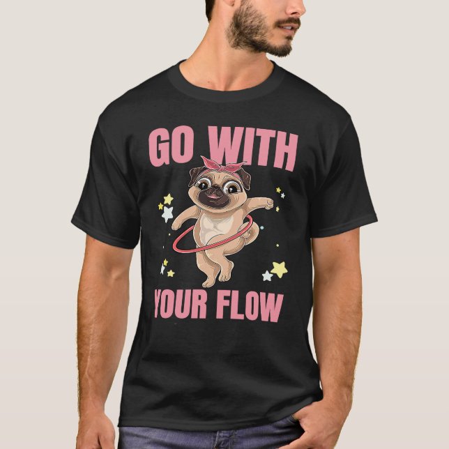 Go With Your Flow Dance Workout Exercise Hooper Do T-Shirt (Front)