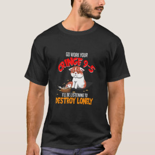 Go Work Your Cringe 9 5 I'll Be Listening To Lonel T-Shirt