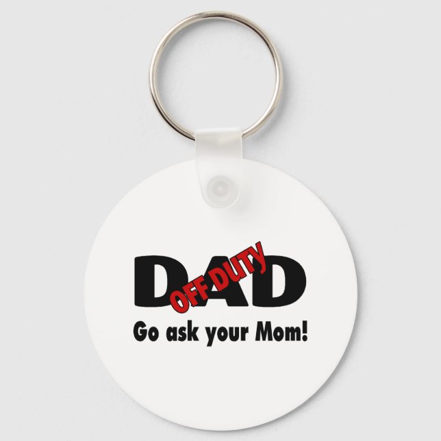 Go Your Ask Your Mum (Off Duty Dad) Key Ring (Front)