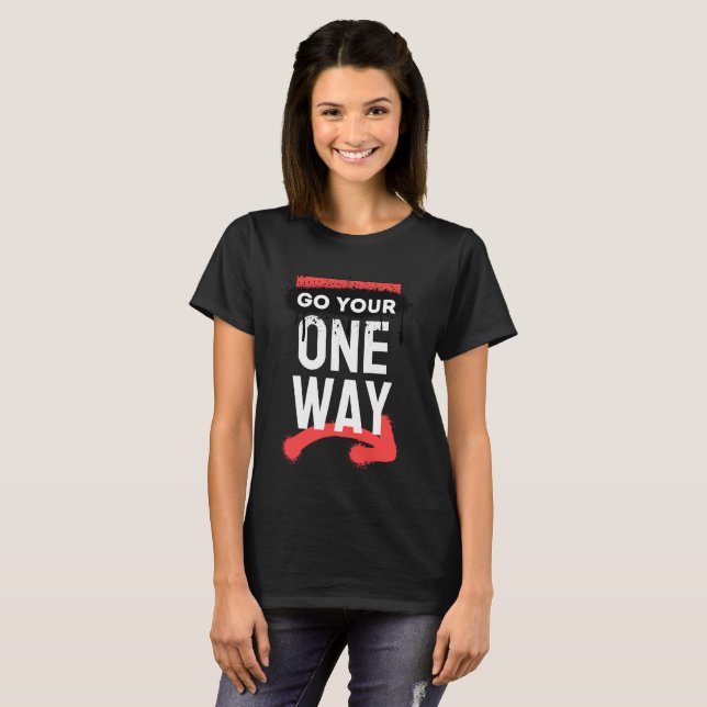 Go Your One Way T-Shirt (Front Full)