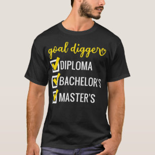 Goal Digger Inspirational Quotes Masters Degree Gr T-Shirt