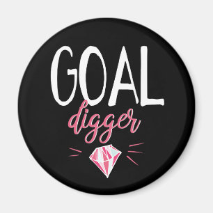 Goal Digger, Motivated Girl Magnet
